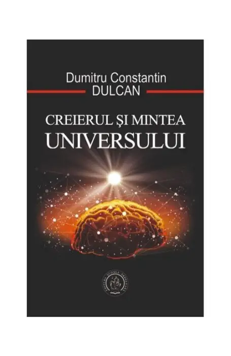 CREIERUL SI MINTEA UNIVERSULUI