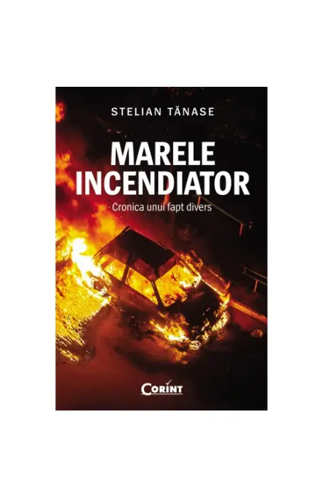 MARELE INCENDIATOR CRONICA UNUI FAPT DICERS