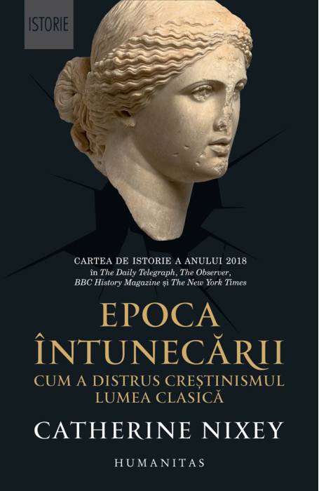 EPOCA INTUNECARII. CUM A DISTRUS CRESTINISMUL LUMEA CLASICA ED 2024