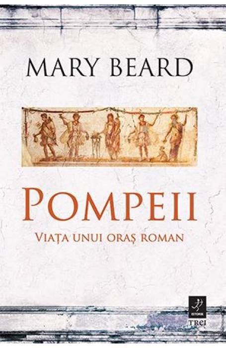 POMPEII. VIATA UNUI ORAS ROMAN