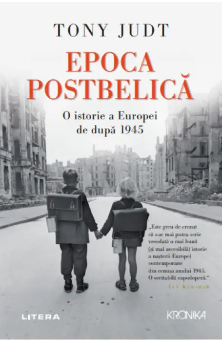 EPOCA POSTBELICA . O ISTORIE A EUROPEI DE DUPA 1945 LITERA