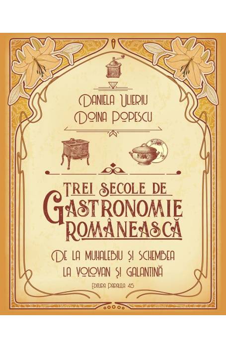 TREI SECOLE DE GASTRONOMIE ROMANEASCA