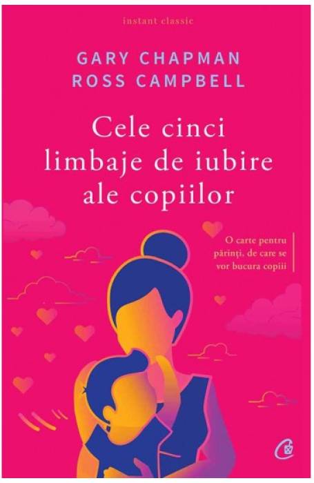 CELE CINCI LIMBAJE DE IUBIRE ALE COPIILOR ED 5