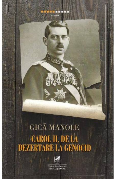 CAROL II, DE LA DEZERTARE LA GENOCID CR