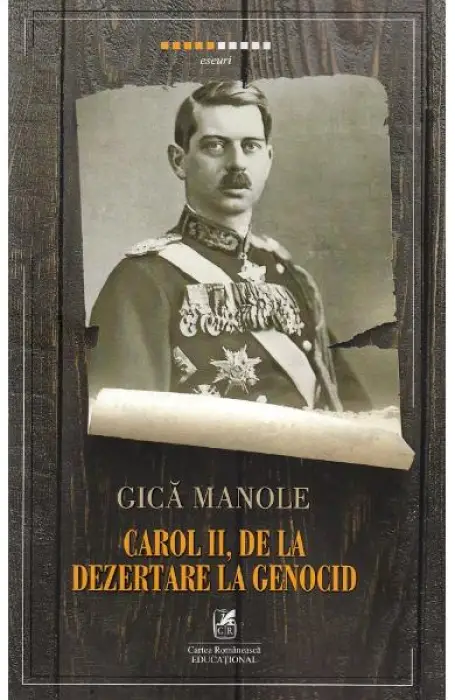 CAROL II, DE LA DEZERTARE LA GENOCID CR