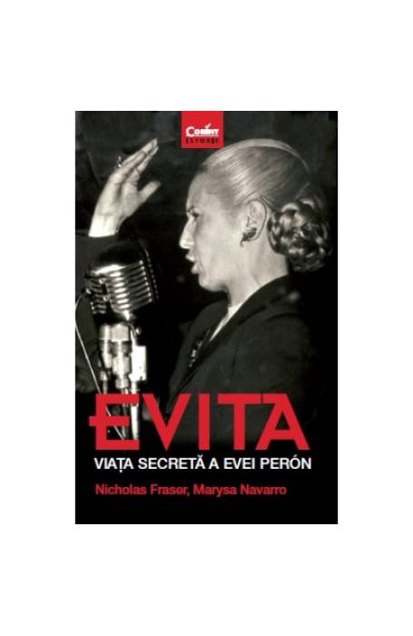 EVITA. VIATA SECRETA A EVEI PERON
