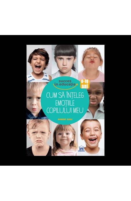 CUM SA INTELEG EMOTIILE COPILULUI MEU DPH