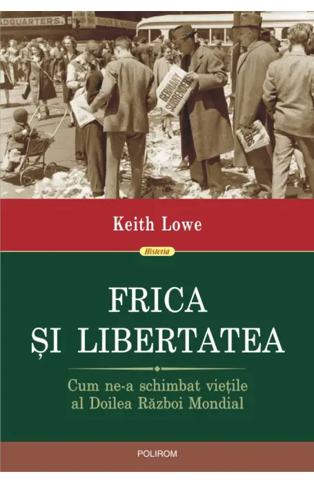 FRICA SI LIBERTATEA. CUM NE-A SCHIMBAT VIETILE AL DOILEA RAZBOI MONDIAL