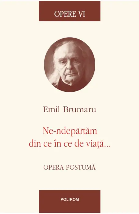 OPERA VI BRUMARU NE-NDEPARTAM DIN CE IN CE DE VIATA...