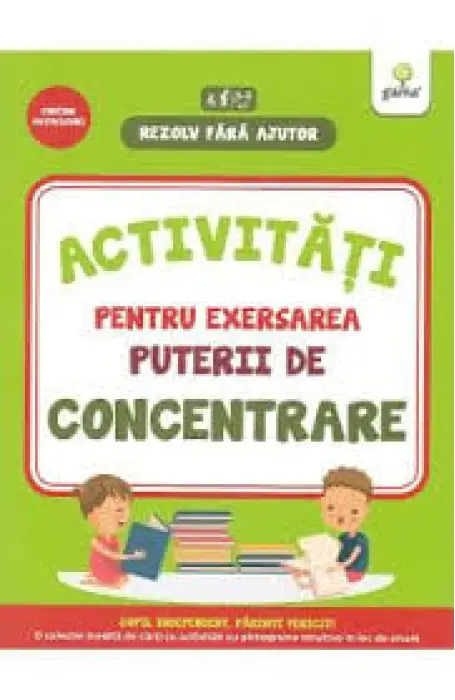ACTIVITATI PENTRU EXERSAREA PUTERII DE CONCENTRARE 3 - 5 ANI