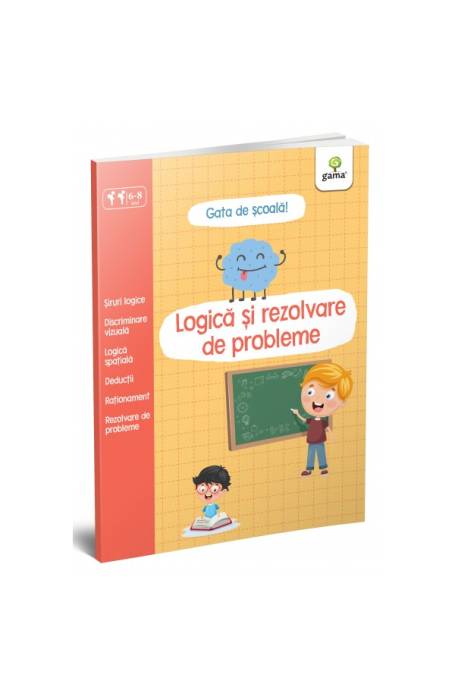LOGICA SI REZOLVARE DE PROBLEME / GATA DE SCOALA 6-8 ANI