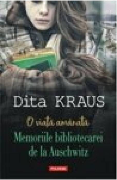O VIATA AMANATA. MEMORIILE BIBLIOTECAREI DE LA AUSCHWITZ
