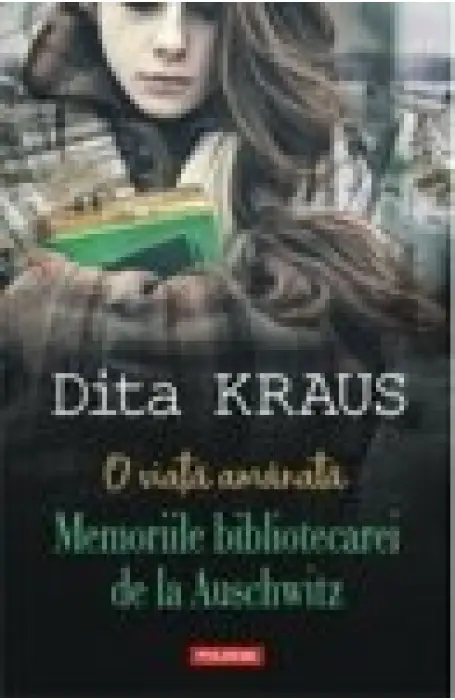 O VIATA AMANATA. MEMORIILE BIBLIOTECAREI DE LA AUSCHWITZ