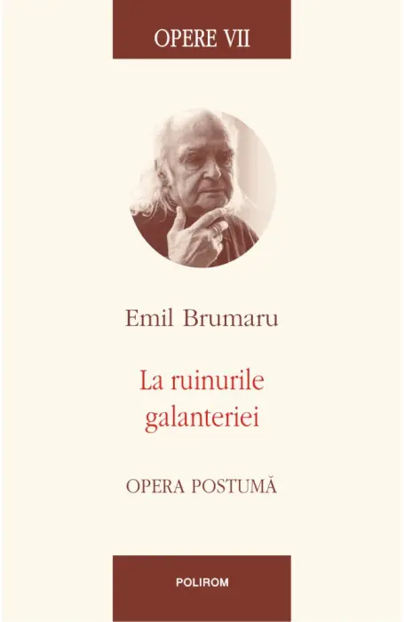 OPERE VII BRUMARU - LA RUINURILE GALANTERIEI