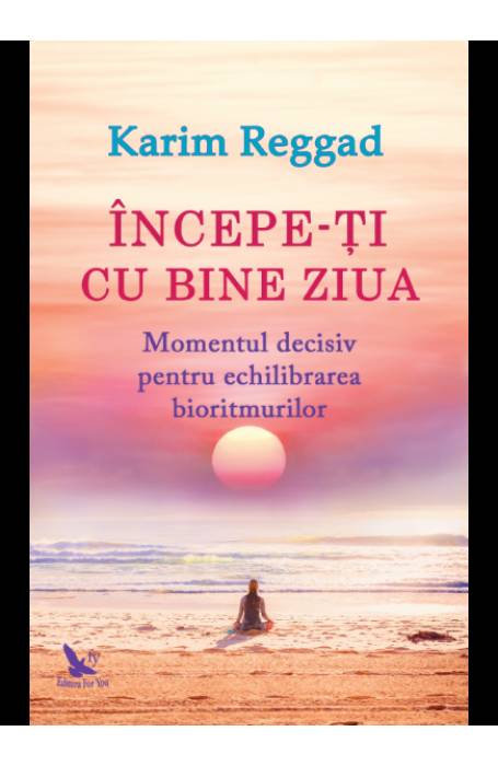 INCEPE-TI CU BINE ZIUA