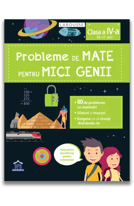 PROBLEME DE MATE PENTRU MICI GENII CLS A IV - A DPH