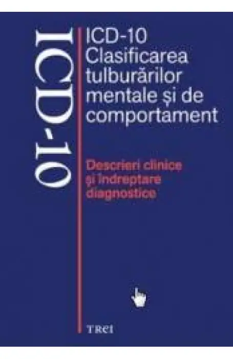 ICD-10 CLASIFICAREA TULBURARILOR MENTALE SI DE COMPORTAMENT
