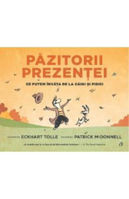 PAZITORII PREZENTEI. CE PUTEM INVATA DE LA CAINI SI PISICI