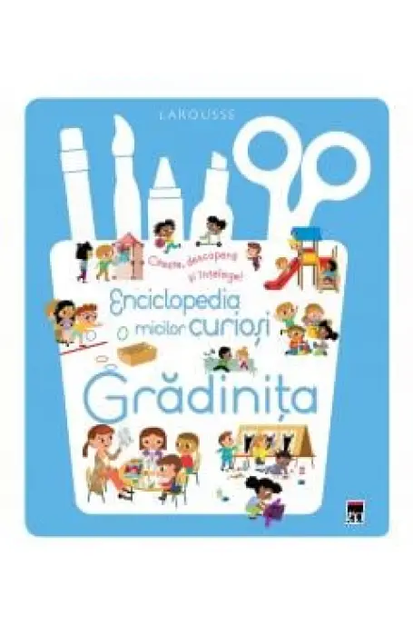 ENCICLOPEDIA MICILOR CURIOSI - GRADINITA