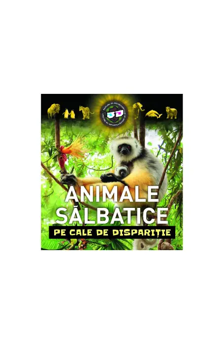 ANIMALE IN PERICOL 3D ( SALBATICE PE CALE DE DISPARITIE ) KREATIV