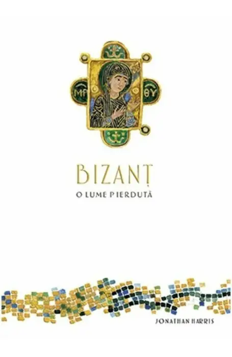 BIZANT. O LUME PIERDUTA