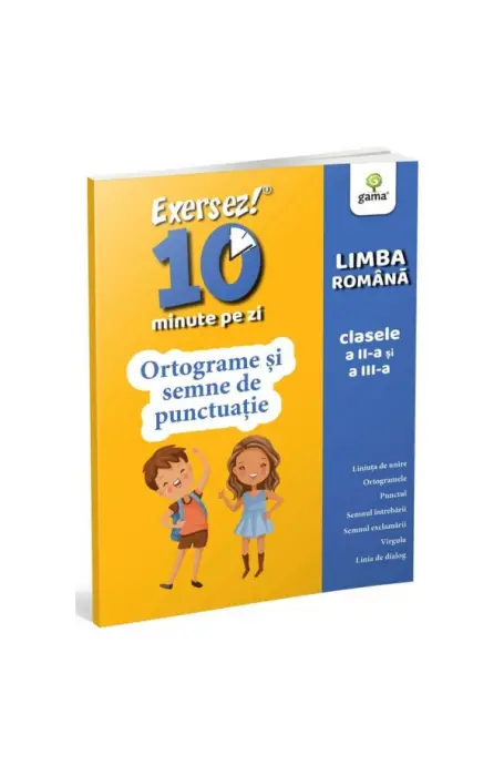 ORTOGRAME SI SEMNE DE PUNCTUATIE / EXERSEZ 10 MIN PE ZI