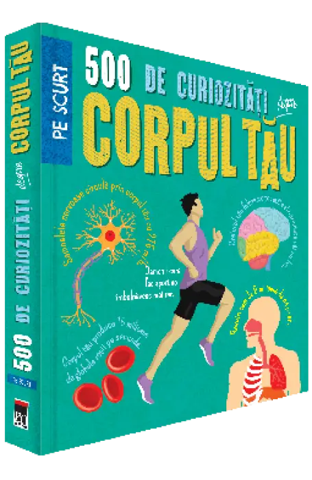 500 DE CURIOZITATI DESPRE CORPUL TAU