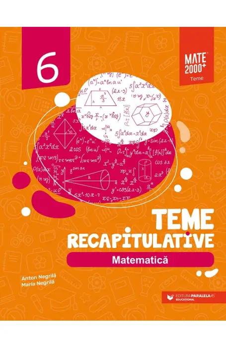 MATEMATICA TEME RECAPITULATIVE 6 ED 4 P45