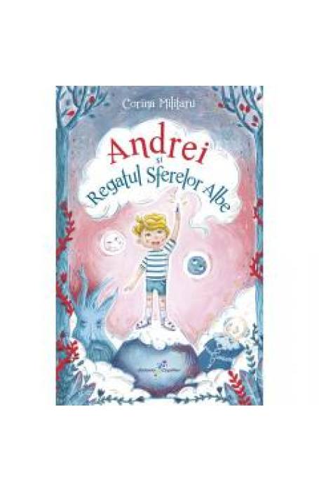 ANDREI SI REGATUL SFERELOR ALBE