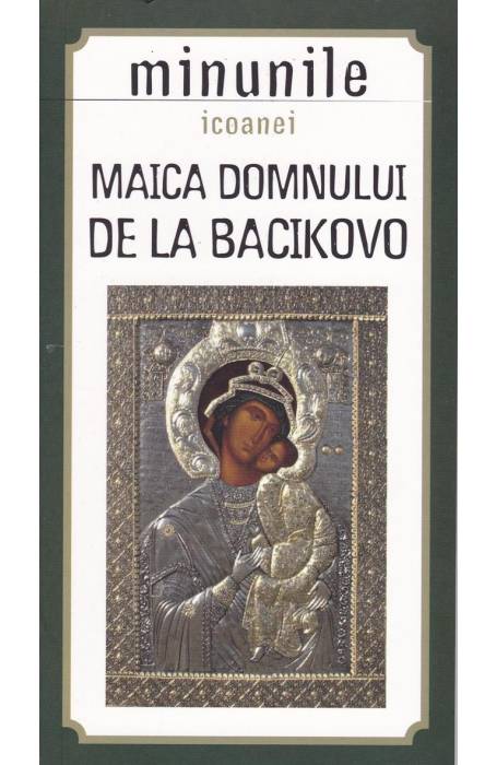 MINUNILE ICOANEI MAICA DOMNULUI DE LA BACIKOVO