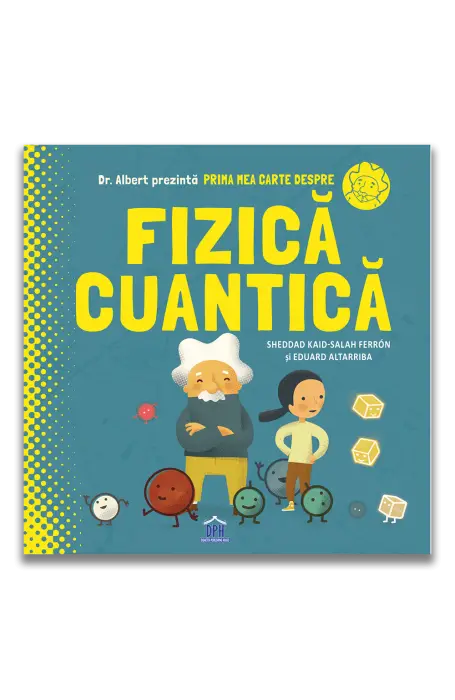 PRIMA MEA CARTE DESPRE FIZICA CUANTICA