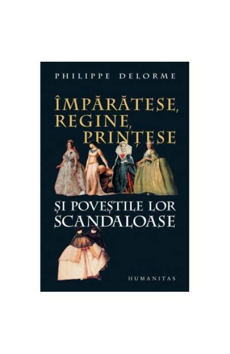 IMPARATESE, REGINE , PRINTESE SI POVESTILE LOR SCANDALOASE