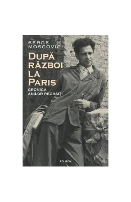 DUPA RAZBOI LA PARIS. CRONICA ANILOR REGASITI