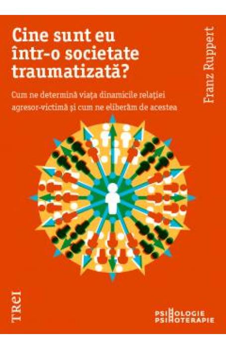 CINE SUNT EU INTR-O SOCIETATE TRAUMATIZATA?