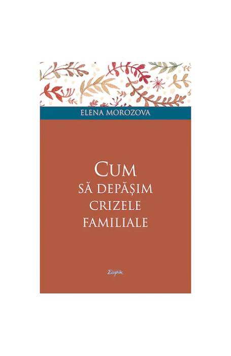 CUM SA DEPASIM CRIZELE FAMILIALE