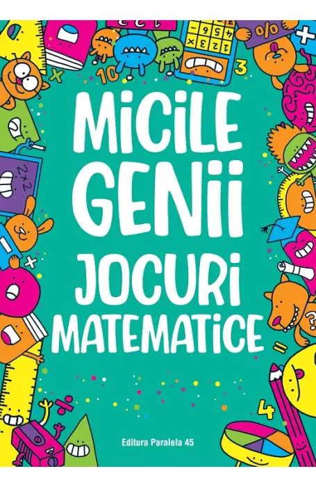 MICILE GENII. JOCURI MATEMATICE