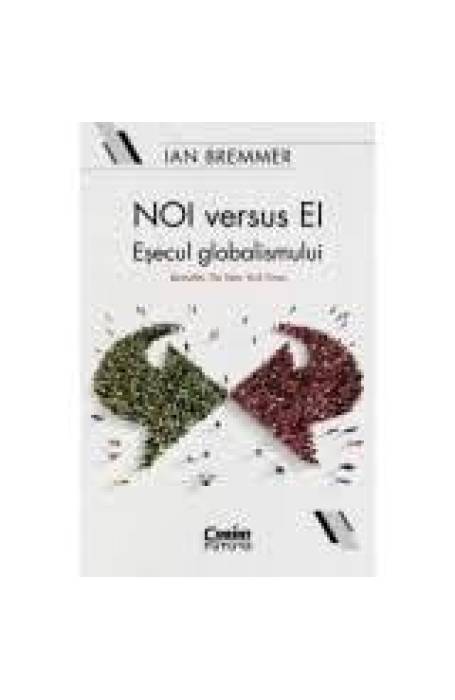 NOI VERSUS EI. ESECUL GLOBALISMULUI