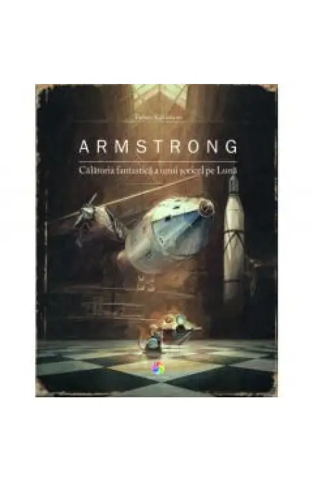 ARMSTRONG. CALATORIA FANTASTICA A UNUI SORICEL PE LUNA