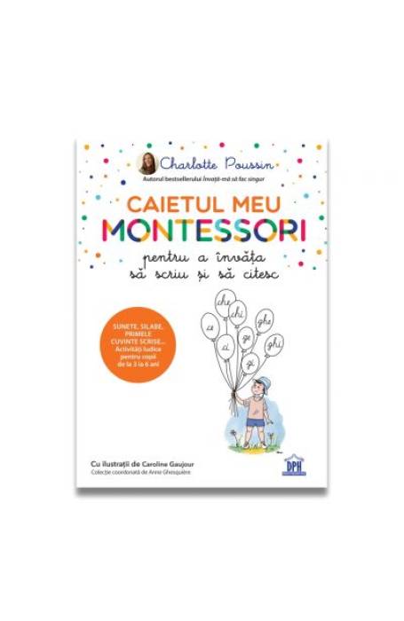 CAIETUL MEU MONTESSORI PENTRU A INVATA SA SCRIU SI SA CITESC