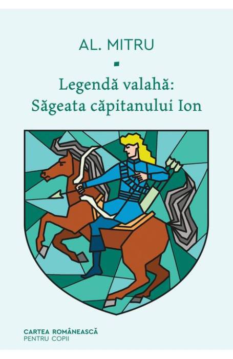 LEGENDA VALAHA: SAGEATA CAPITANULUI ION #1