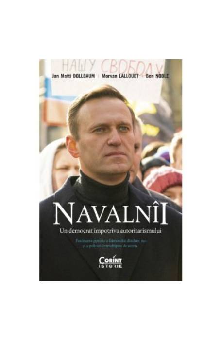 NAVALNII. UN DEMOCRAT IMPOTRIVA AUTORITARISMULUI