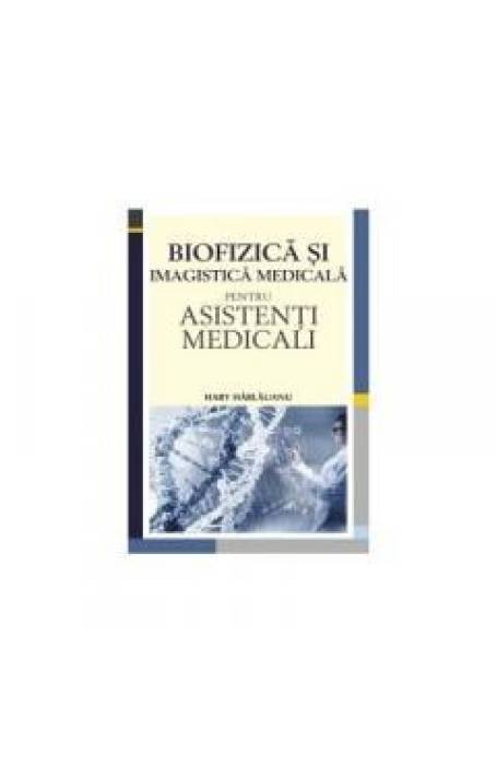 BIOFIZICA SI IMAGISTICA MEDICALA PT ASISTENTI MEDICALI
