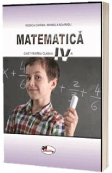 MATEMATICA 4 CAIET CHIRAN RADU ARAMIS 2021