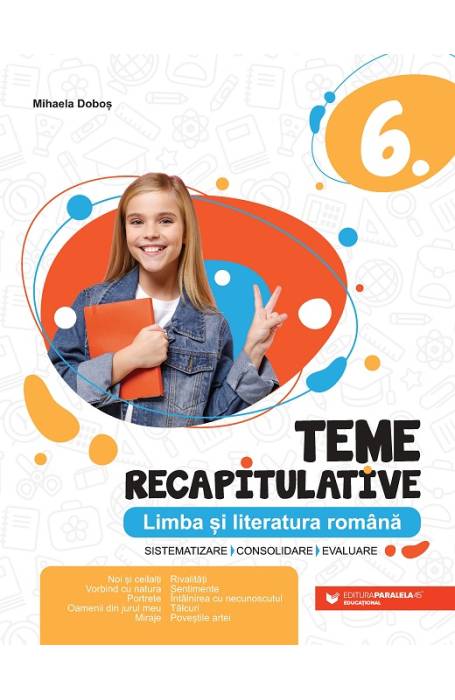 ROMANA TEME RECAPITULATIVE 6 ED 2