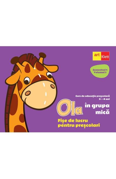 OLA SEM 1/VOL 1 GRUPA MICA FISE DE LUCRU 3 - 4 ANI ART KLETT