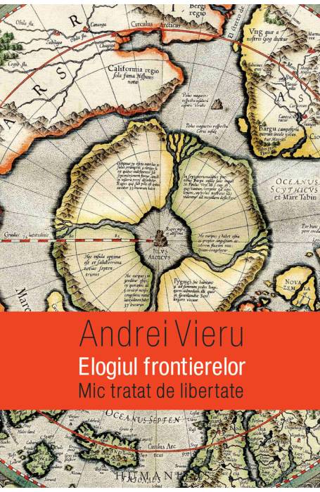 ELOGIUL FRONTIERELOR. MIC TRATAT DE LIBERTATE
