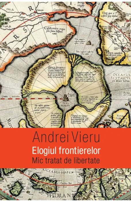 ELOGIUL FRONTIERELOR. MIC TRATAT DE LIBERTATE