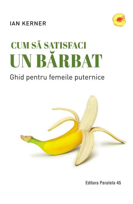 CUM SA SATISFACI UN BARBAT ED 2