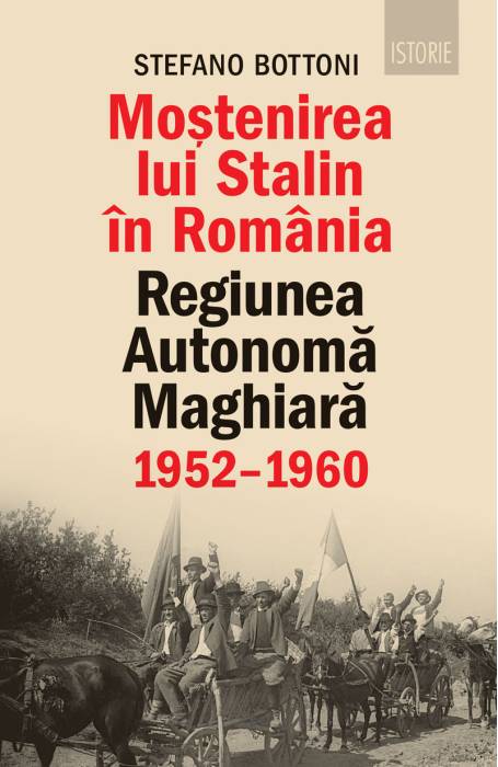 MOSTENIREA LUI STALIN IN ROMANIA. REGIUNEA AUTONOMA MAGHIARA 1952 - 1960