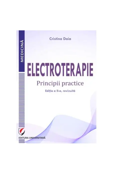 ELECTROTERAPIE. PRINCIPII PRACTICE ED II